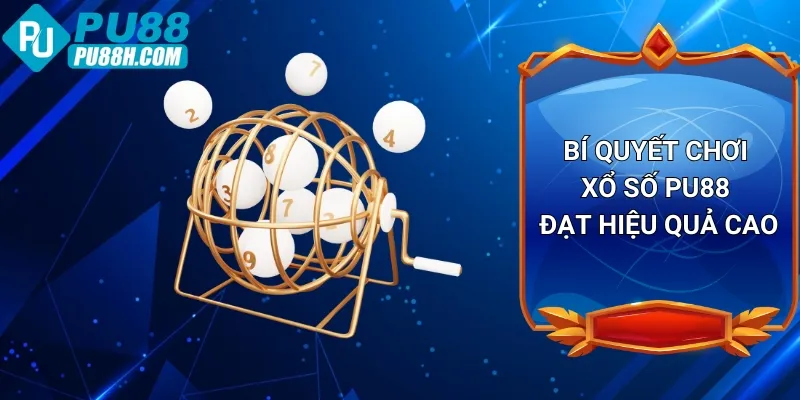 bi-quyet-choi-xo-so-pu88-dat-hieu-qua-cao